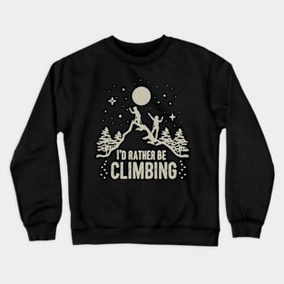 I'd Rather Be Climbing. Retro Crewneck Sweatshirt